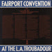 Fairport Convention Live At The L.A. Troubadour - EX UK vinyl LP album (LP record)