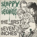 Sloppy Seconds The First Seven Inches US 7" vinyl single (7 inch record / 45) ATLP-001