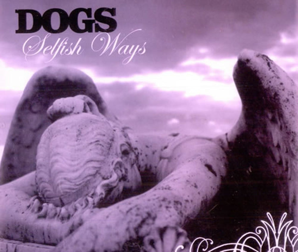 Dogs Selfish Ways UK Promo CD single (CD5 / 5") CIDDJ901