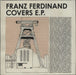 Franz Ferdinand Franz Ferdinand Covers EP UK 12" vinyl single (12 inch record / Maxi-single) RUG405T