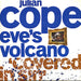 Julian Cope Eve's Volcano [Covered In Sin] UK 7" vinyl single (7 inch record / 45) IS318