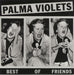 Palma Violets Best Of Friends - Purple Vinyl UK 7" vinyl single (7 inch record / 45) RTRADS653
