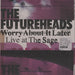 The Futureheads Worry About It Later UK 7" vinyl single (7 inch record / 45) 679137X