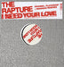 The Rapture I Need Your Love UK 12" vinyl single (12 inch record / Maxi-single) OPRDFA010