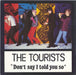 The Tourists Don't Say I Told You So - Autographed UK 7" vinyl single (7 inch record / 45) TOUR2