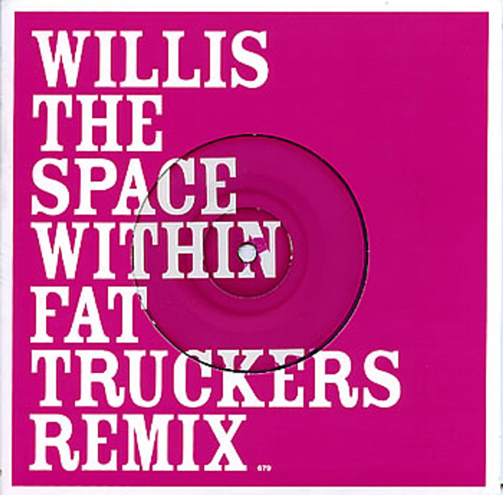 Willis The Space Within - Fat Truckers Remix UK 7" vinyl single (7 inch record / 45) 679